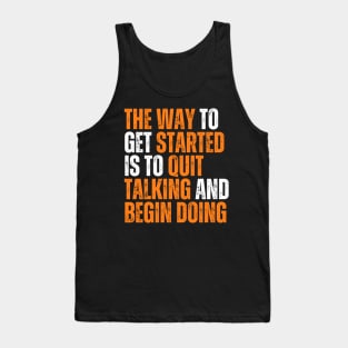 the way to get started is to quit talking and begin doing typography design Tank Top